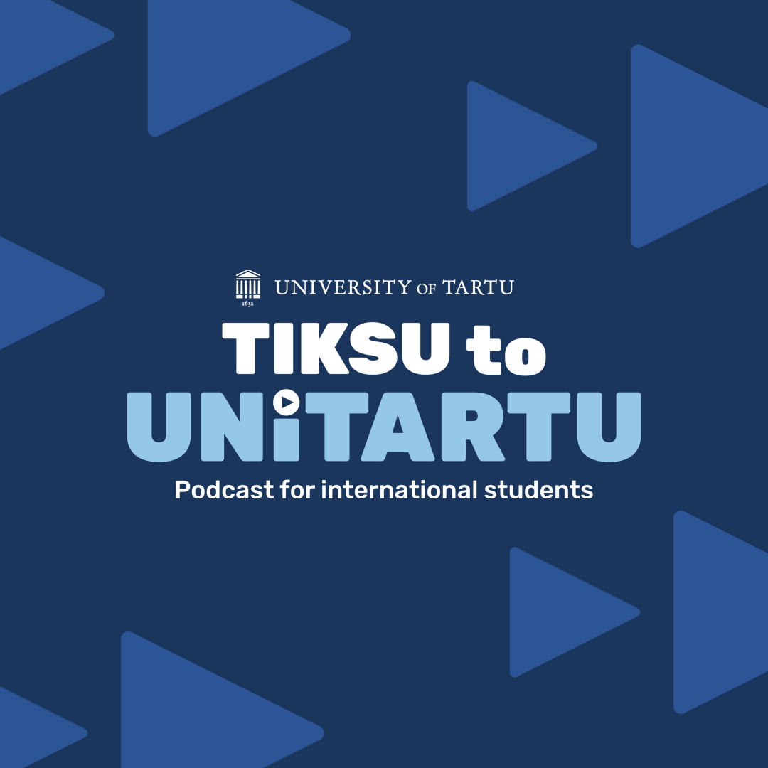 Tiksu to UniTartu - Podcast for International Students